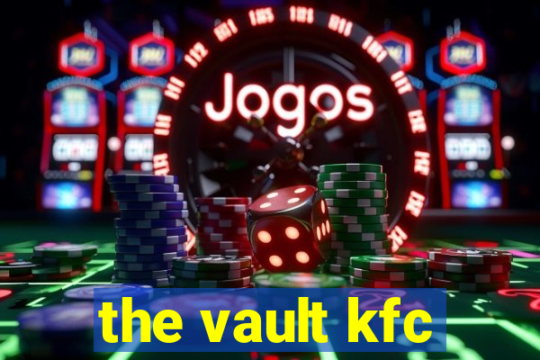 the vault kfc